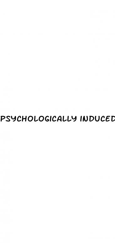 psychologically induced erectile dysfunction