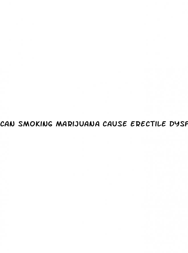 can smoking marijuana cause erectile dysfunction