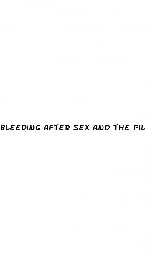bleeding after sex and the pill