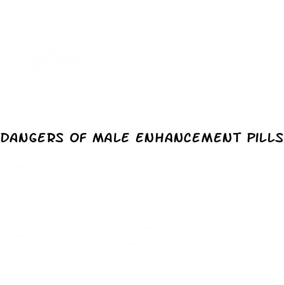 dangers of male enhancement pills healthy