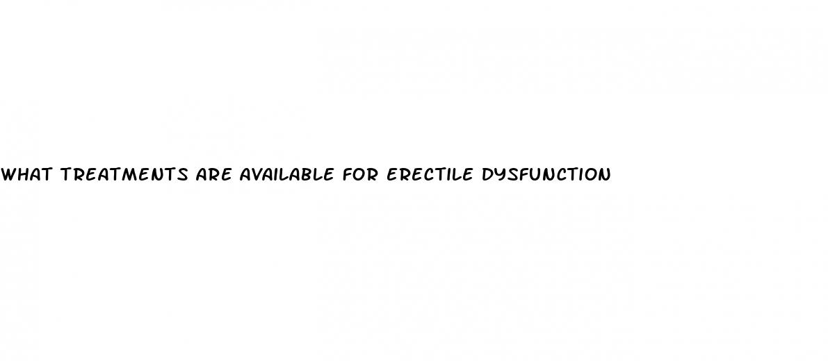 what treatments are available for erectile dysfunction