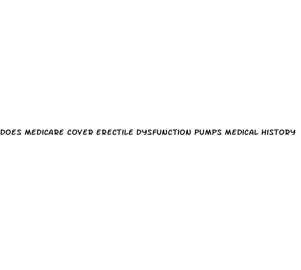 does medicare cover erectile dysfunction pumps medical history