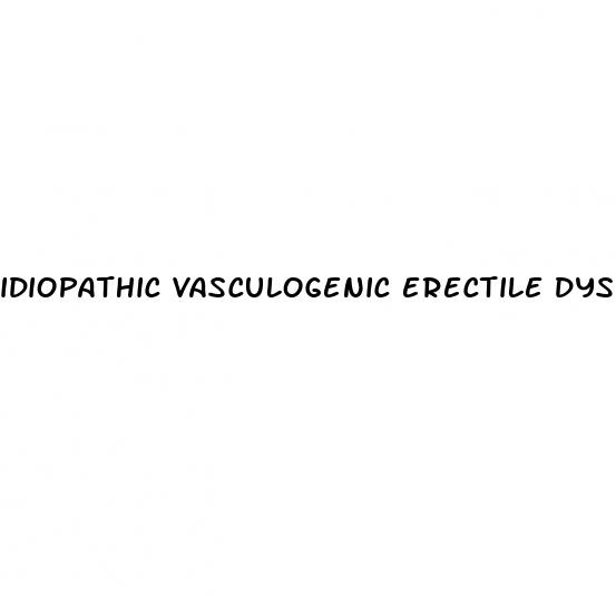 idiopathic vasculogenic erectile dysfunction
