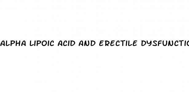 alpha lipoic acid and erectile dysfunction
