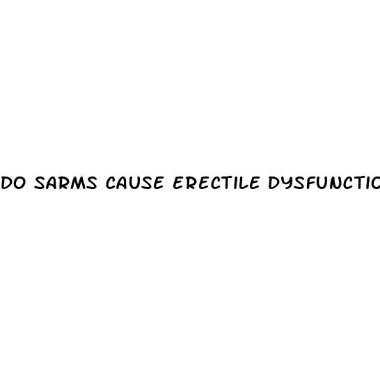do sarms cause erectile dysfunction