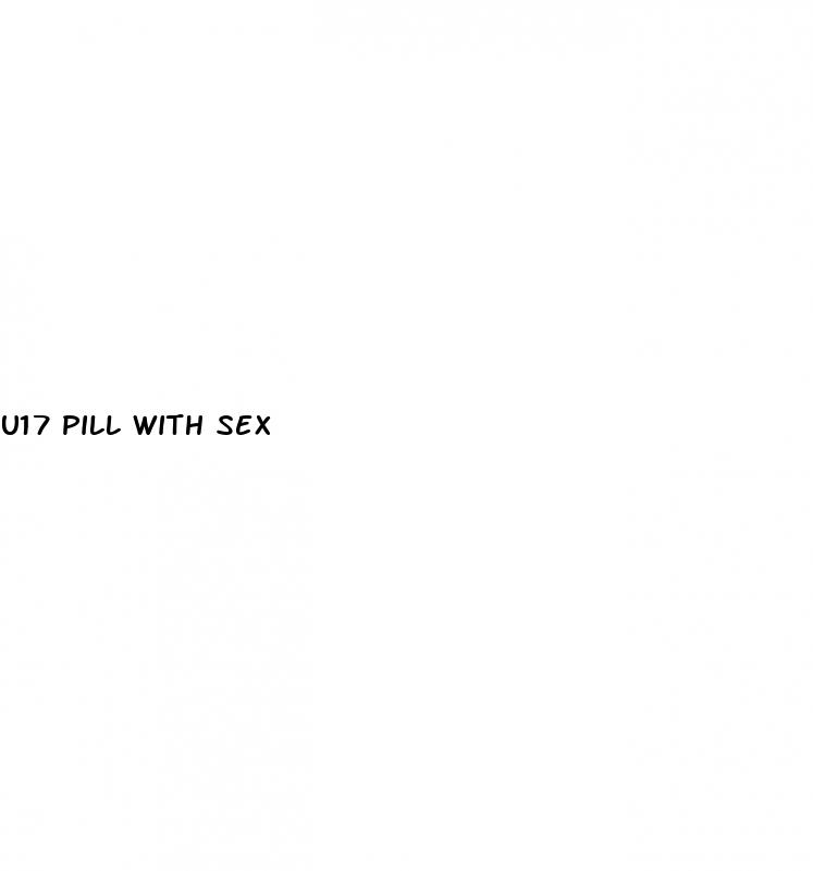 u17 pill with sex