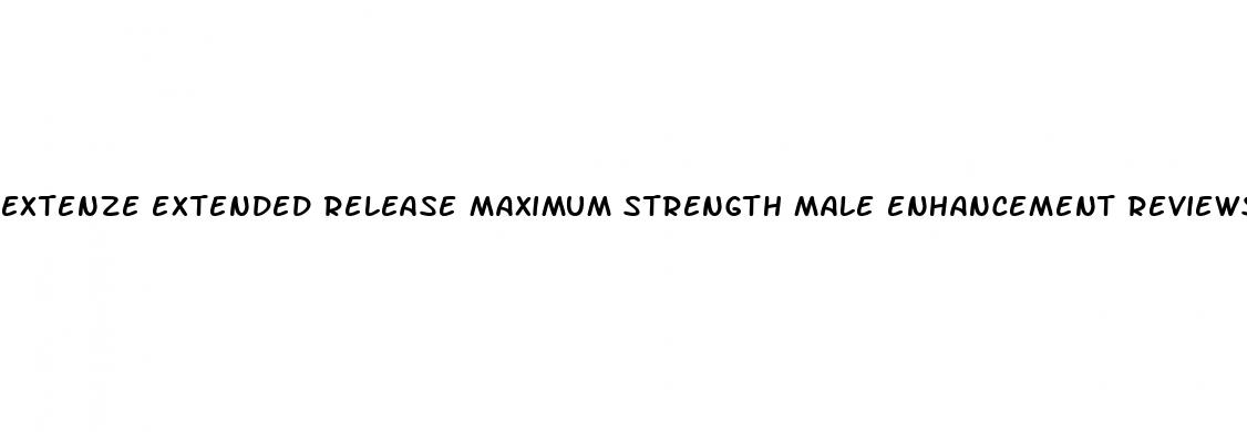 extenze extended release maximum strength male enhancement reviews