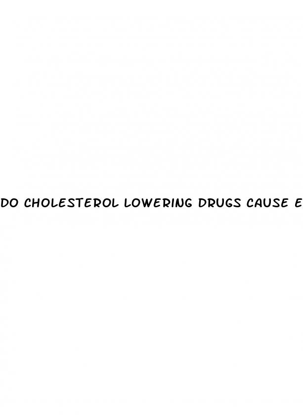 do cholesterol lowering drugs cause erectile dysfunction