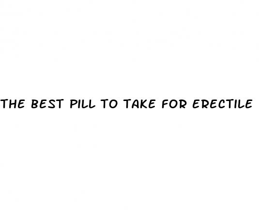 the best pill to take for erectile dysfunction