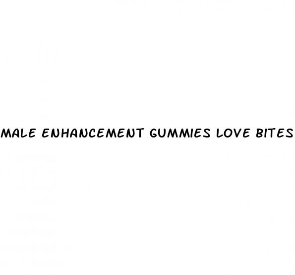 male enhancement gummies love bites