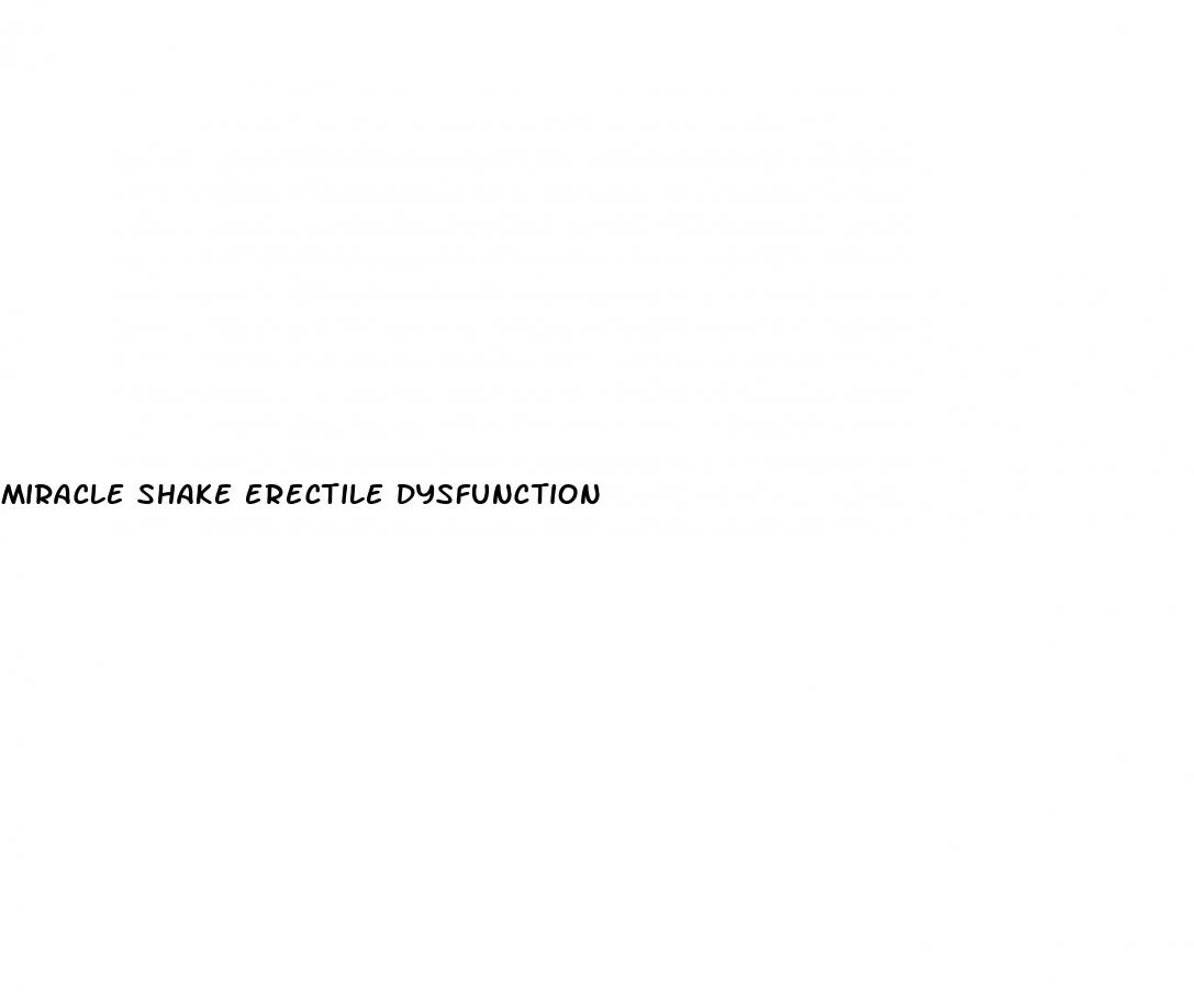 miracle shake erectile dysfunction