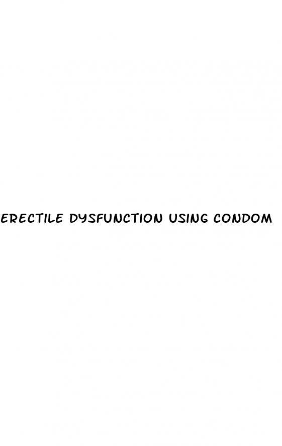 erectile dysfunction using condom