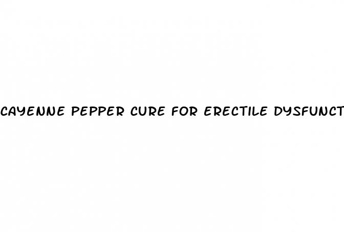 cayenne pepper cure for erectile dysfunction