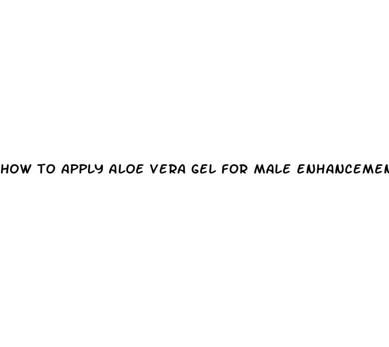 how to apply aloe vera gel for male enhancement