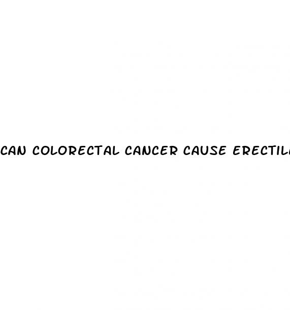 can colorectal cancer cause erectile dysfunction