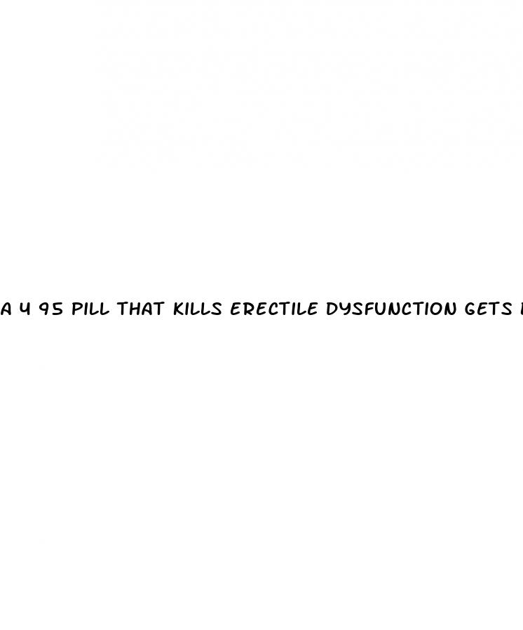 a 4 95 pill that kills erectile dysfunction gets biggest deal