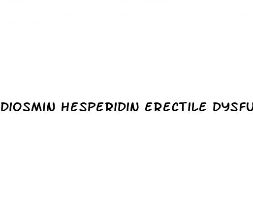 diosmin hesperidin erectile dysfunction