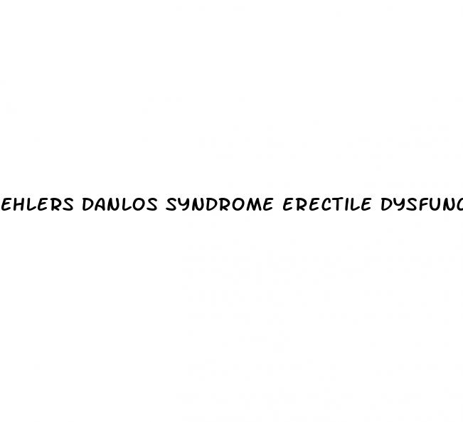 ehlers danlos syndrome erectile dysfunction
