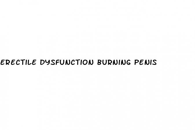 erectile dysfunction burning penis