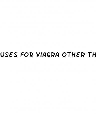 uses for viagra other than erectile dysfunction