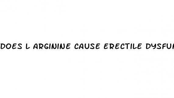 does l arginine cause erectile dysfunction