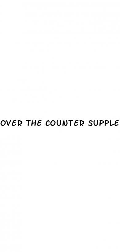 over the counter supplements for erectile dysfunction