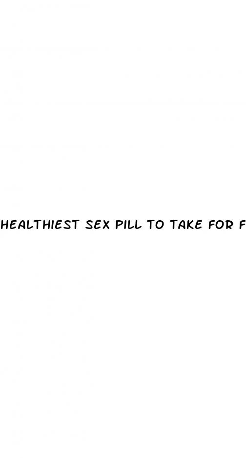 healthiest sex pill to take for fun one time