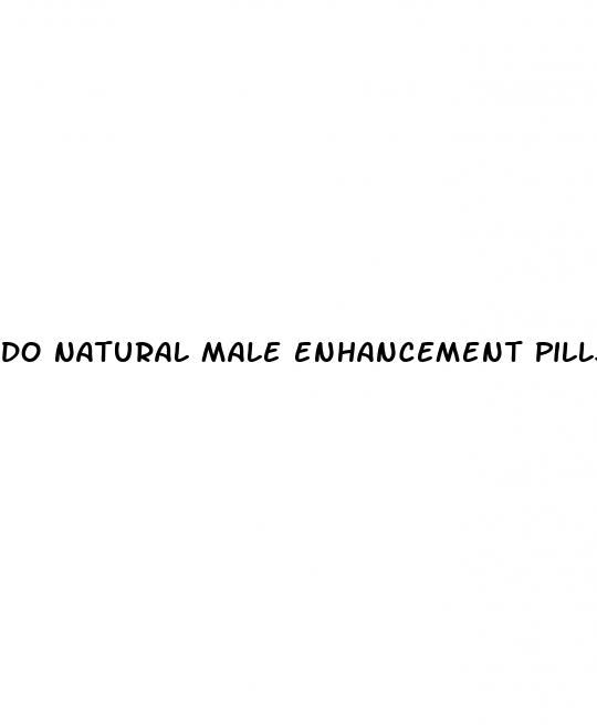 do natural male enhancement pills really work