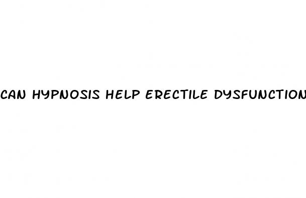 can hypnosis help erectile dysfunction