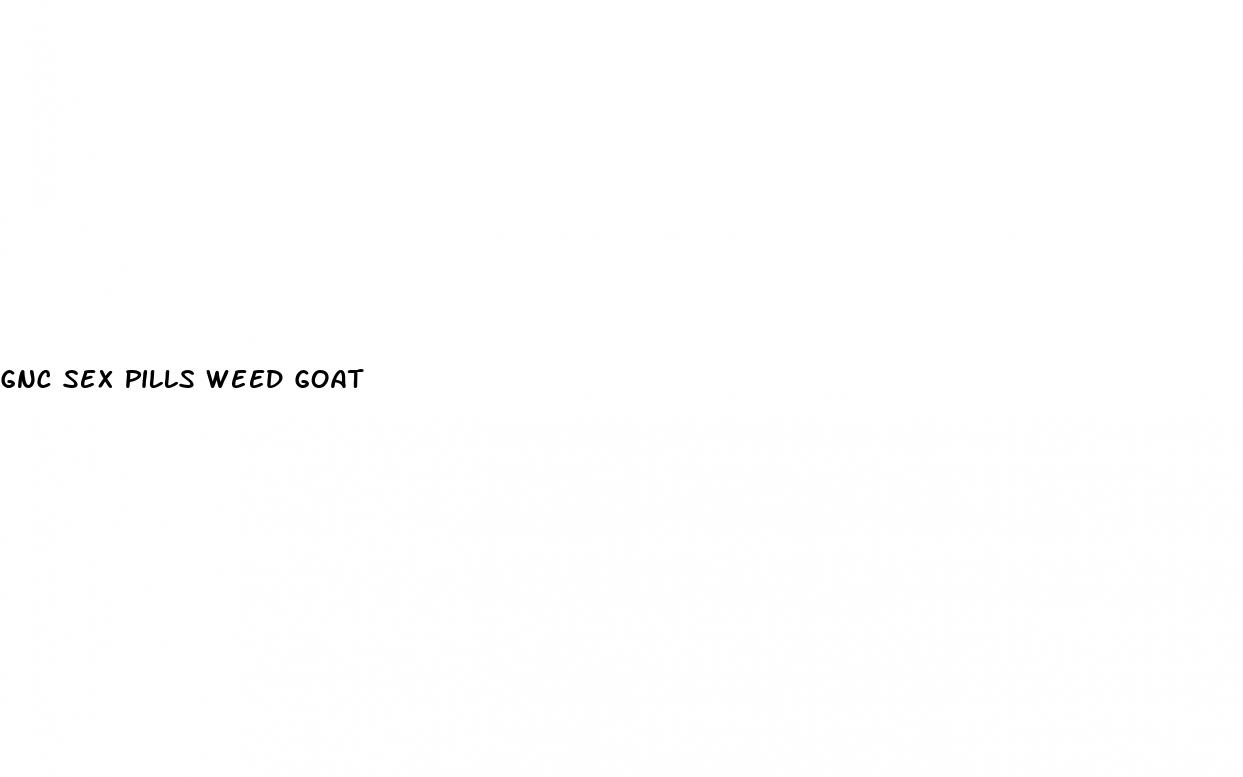 gnc sex pills weed goat