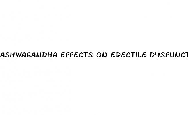 ashwagandha effects on erectile dysfunction