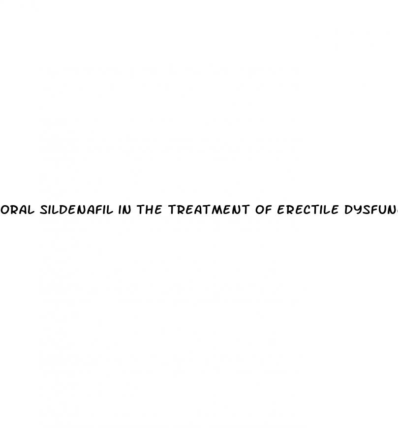 oral sildenafil in the treatment of erectile dysfunction