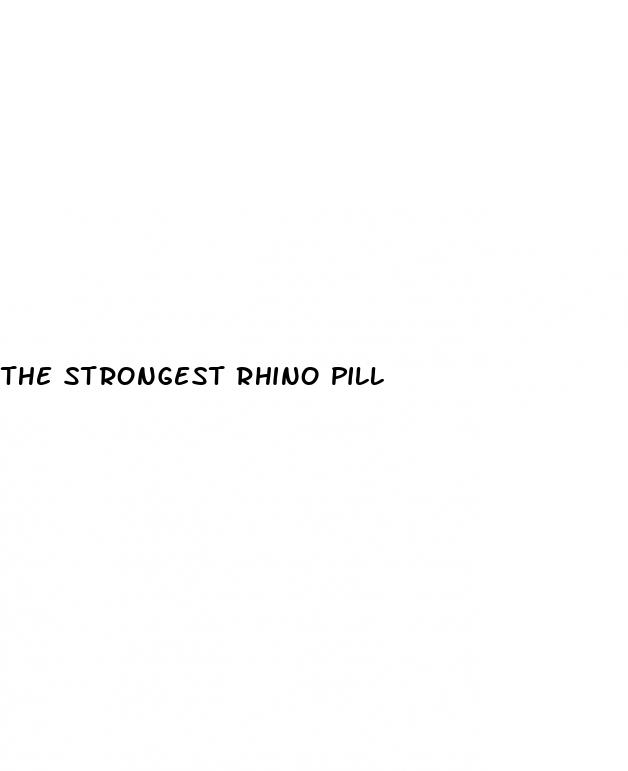 the strongest rhino pill