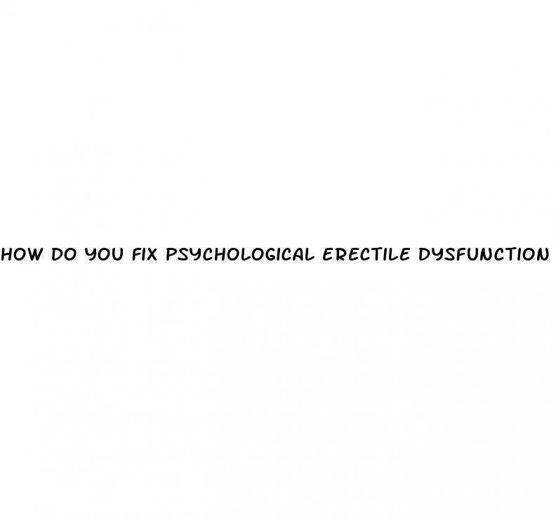 how do you fix psychological erectile dysfunction