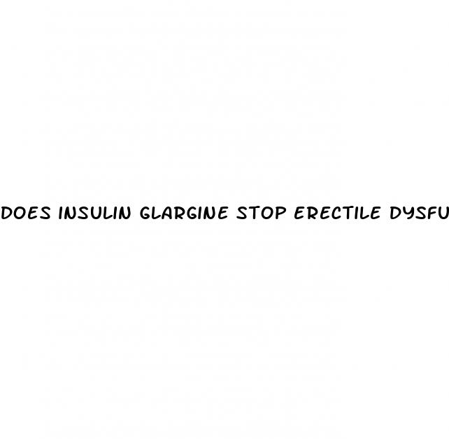 does insulin glargine stop erectile dysfunction