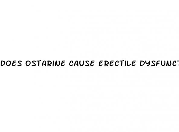 does ostarine cause erectile dysfunction reddit