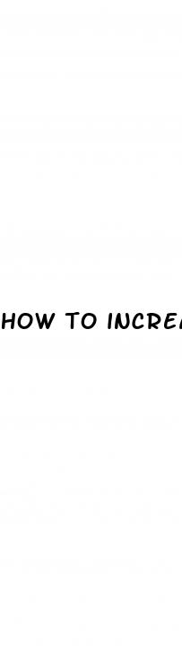 how to increase penis girth size