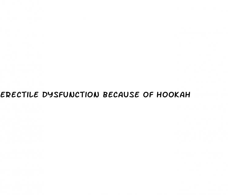 erectile dysfunction because of hookah
