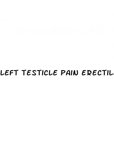 left testicle pain erectile dysfunction