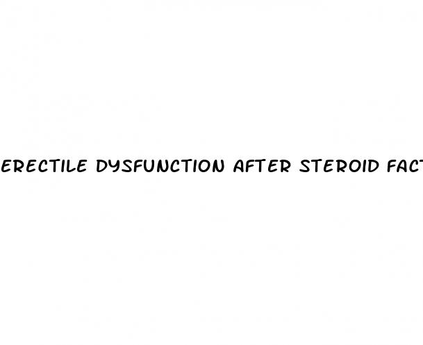 erectile dysfunction after steroid facts