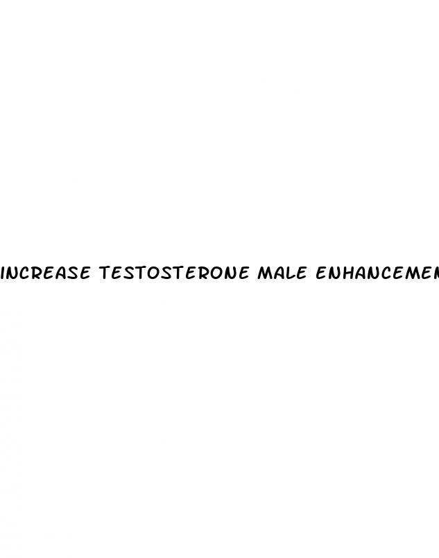 increase testosterone male enhancement