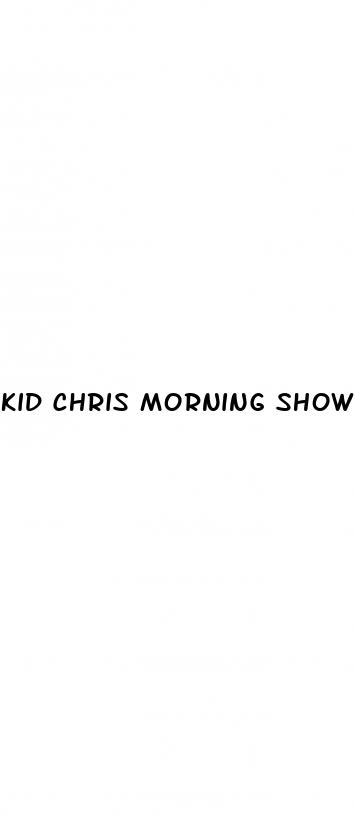 kid chris morning show male enhancement
