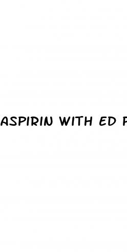 aspirin with ed pills