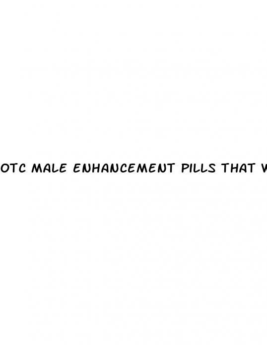 otc male enhancement pills that work