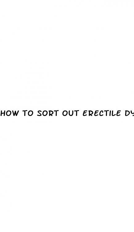 how to sort out erectile dysfunction
