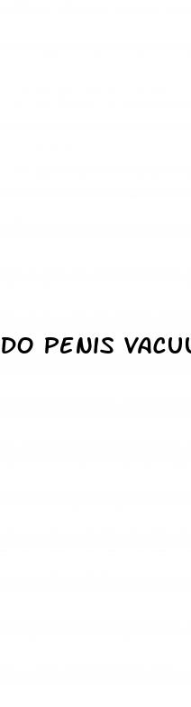 do penis vacuum pumps really work