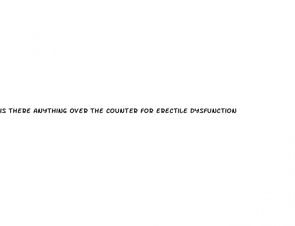 is there anything over the counter for erectile dysfunction