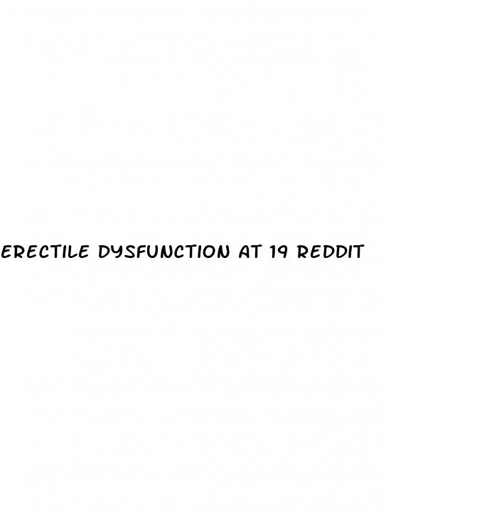 erectile dysfunction at 19 reddit