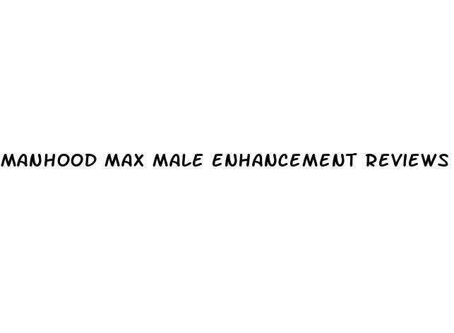manhood max male enhancement reviews