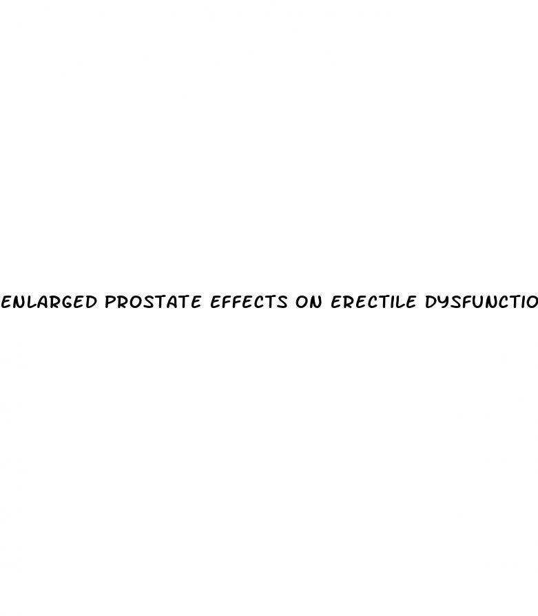 enlarged prostate effects on erectile dysfunction